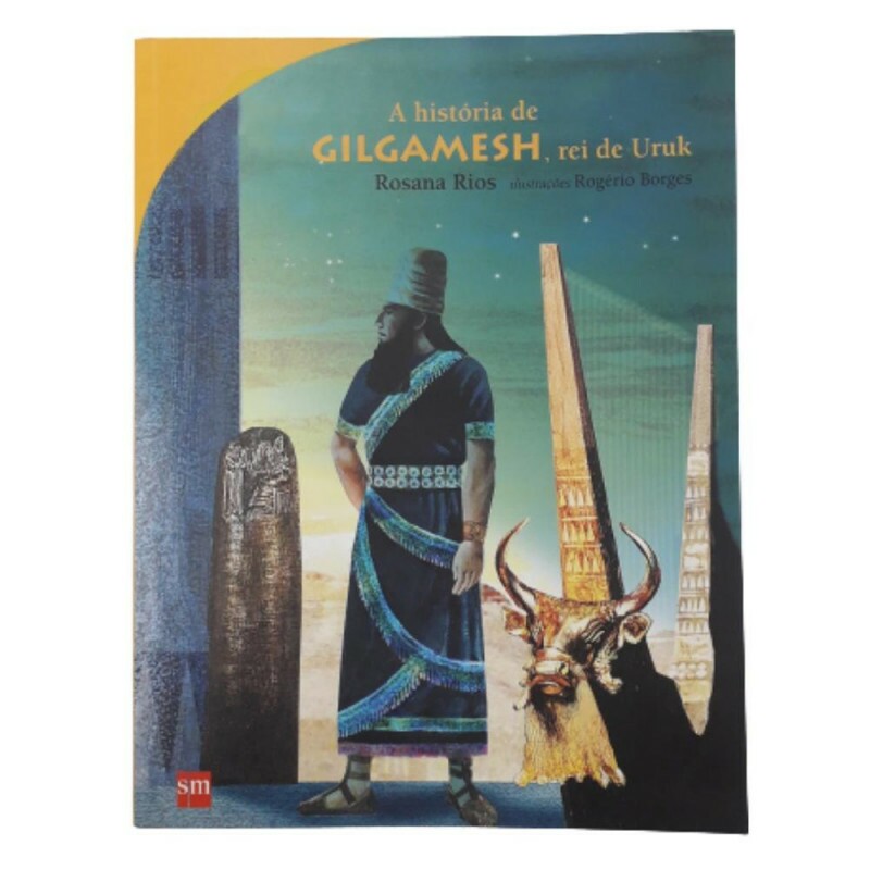 A HISTORIA DE GILGAMESH O REI DE URUK