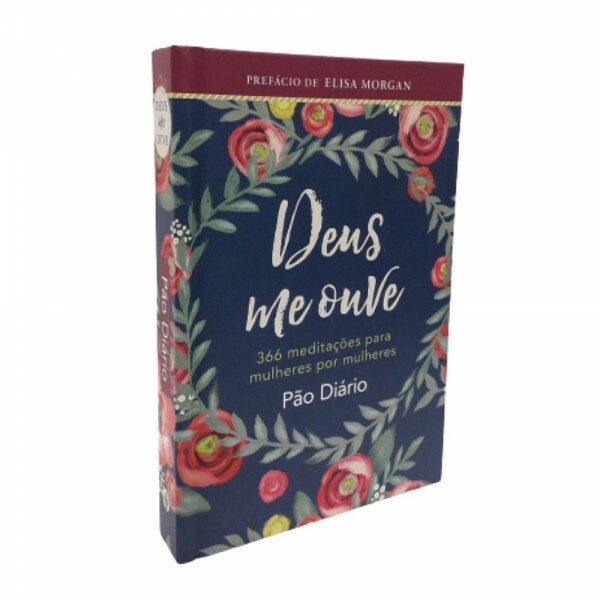 PAO DIARIO - DEUS ME OUVE 366 MEDITACOES PARA MULHERES