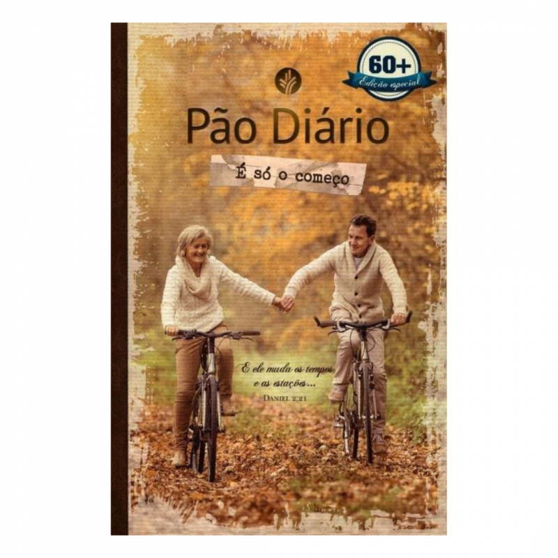 PÃO DIÁRIO - E SÓ O COMEÇO 60+